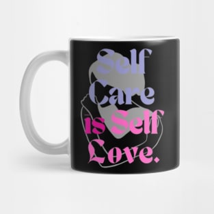 Self Care Is Self Love Mug